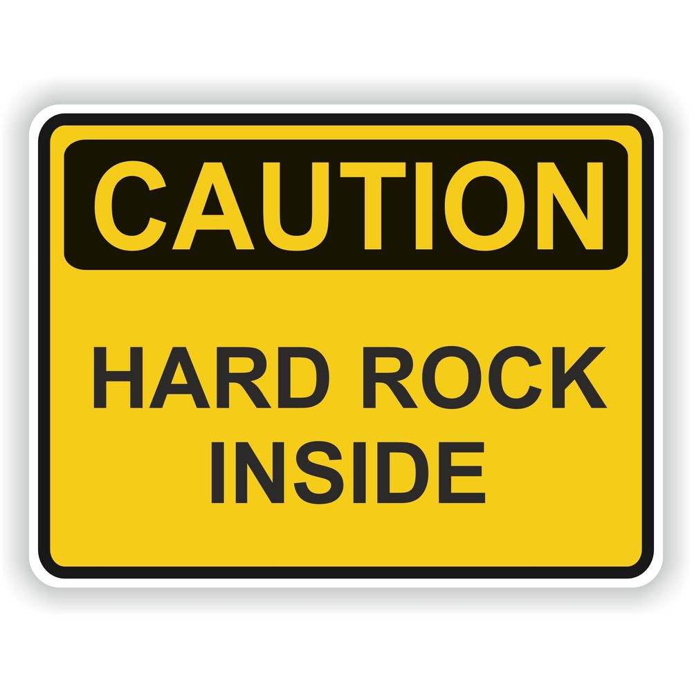 Caution Hard Rock Inside