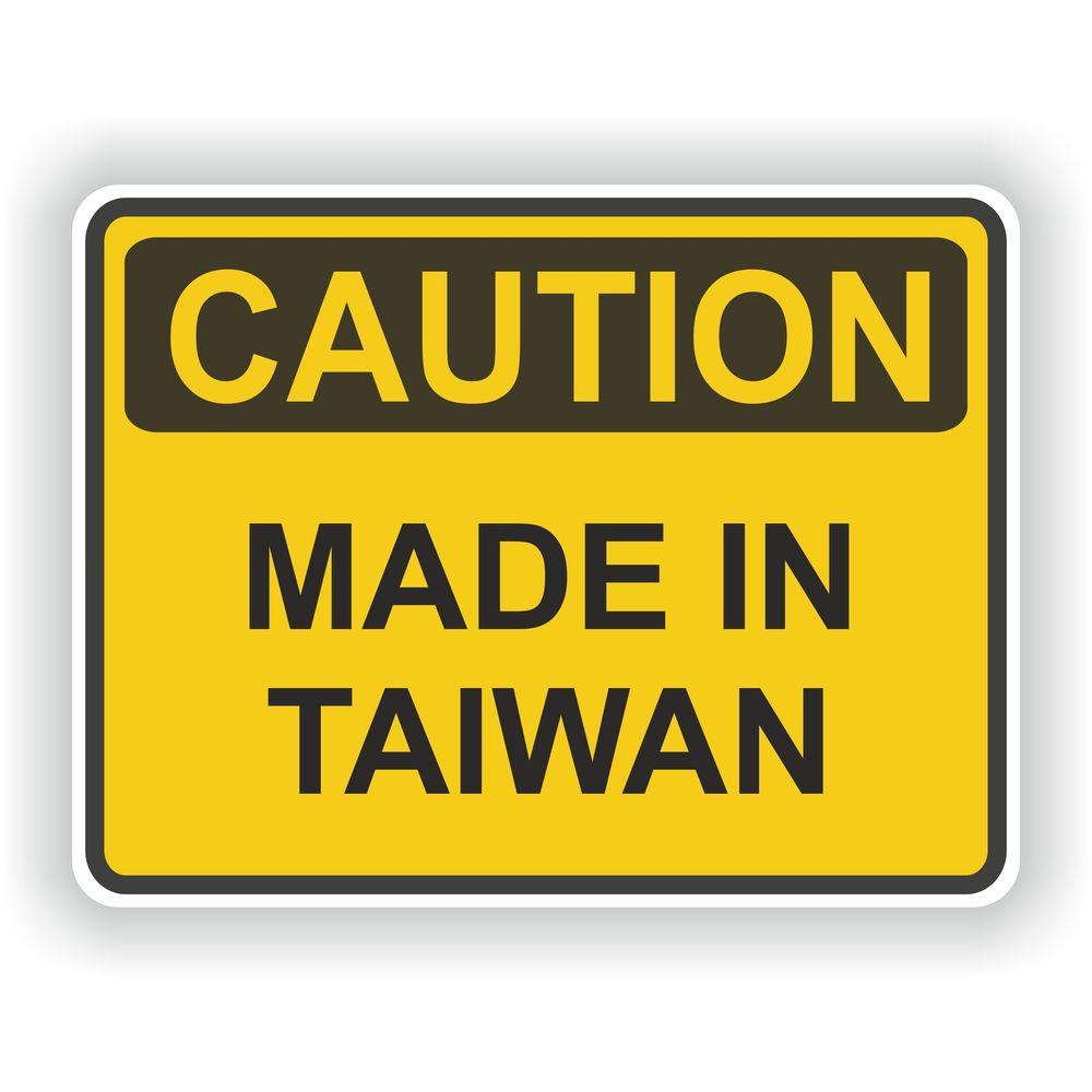 Caution Made In Taiwan