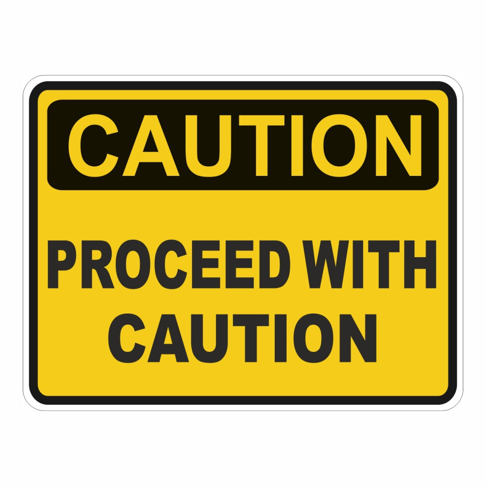 Proceed With Caution