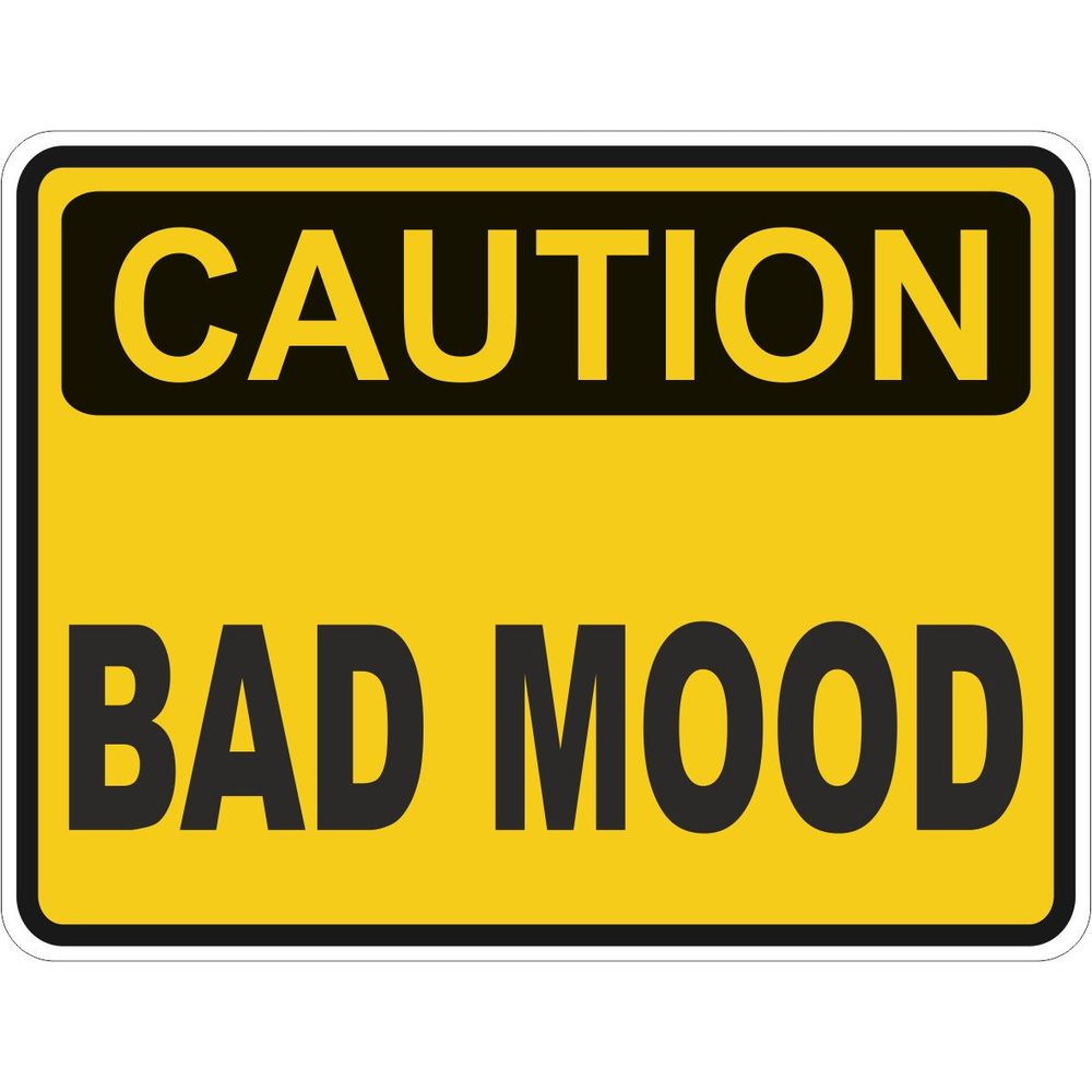 Caution Bad Mood