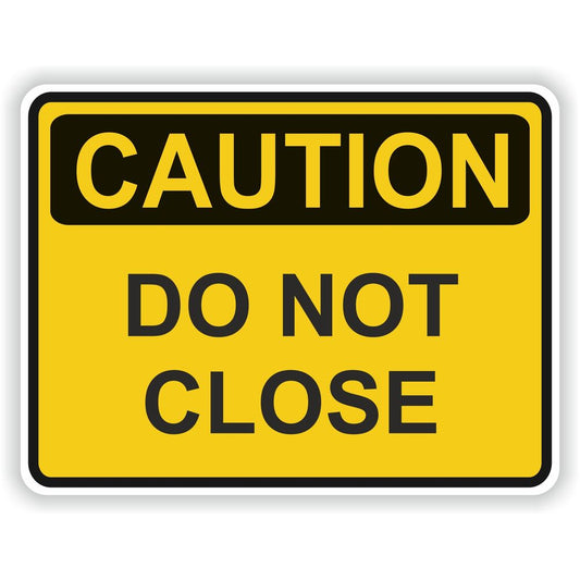 Caution Do Not Close