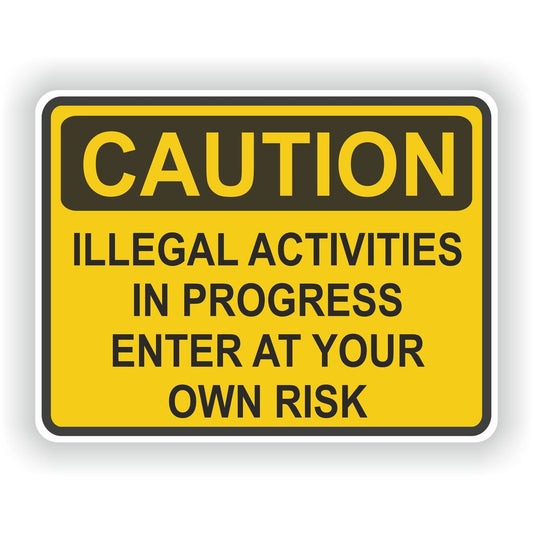 Caution Illegal Activities