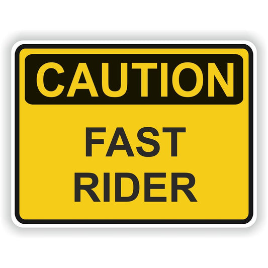 Caution Fast Rider