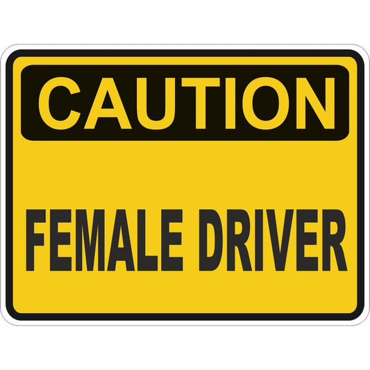 Caution Female Driver