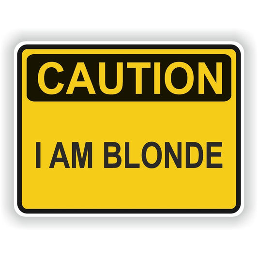 Caution I Am Blonde