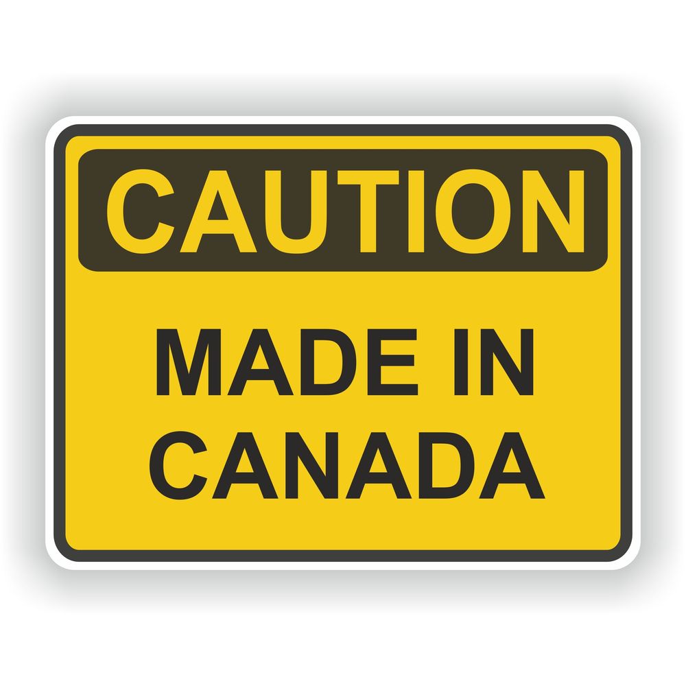 Caution Made In Canada