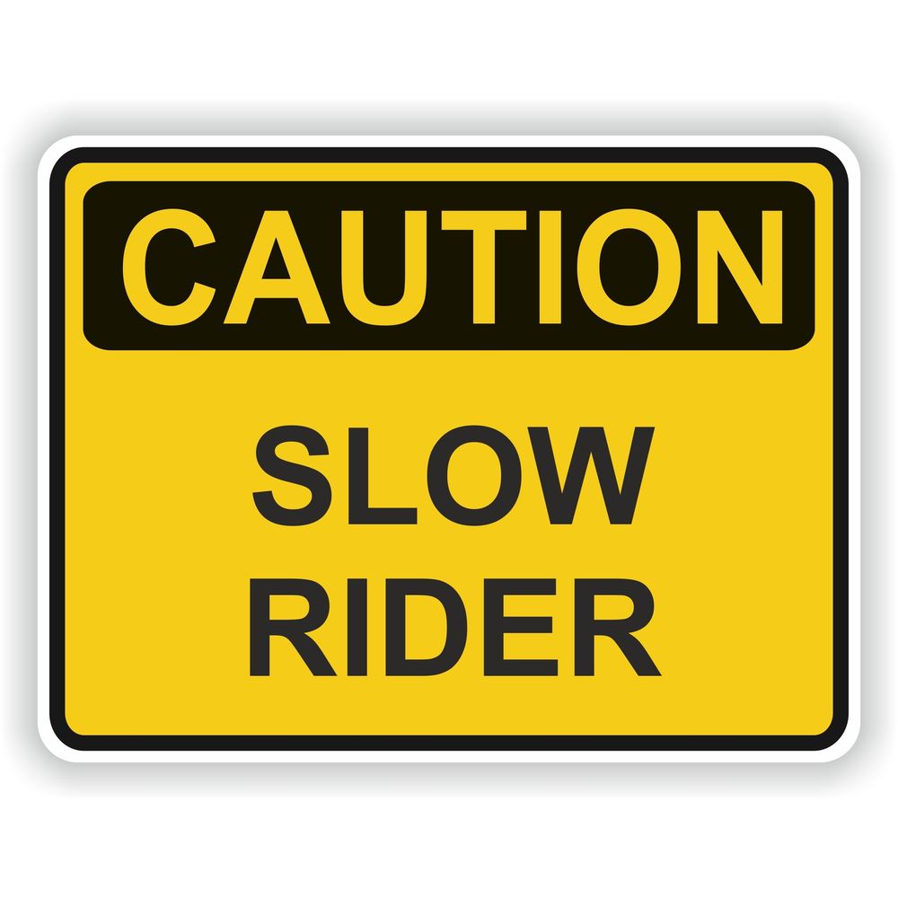 Caution Slow Rider