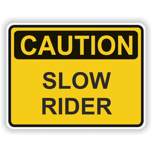 Caution Slow Rider