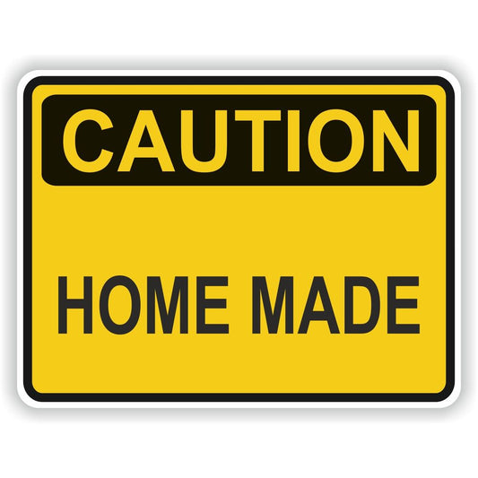 Caution Home Made