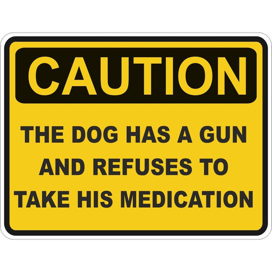 Caution Dog Has A Gun And Refuses Medication