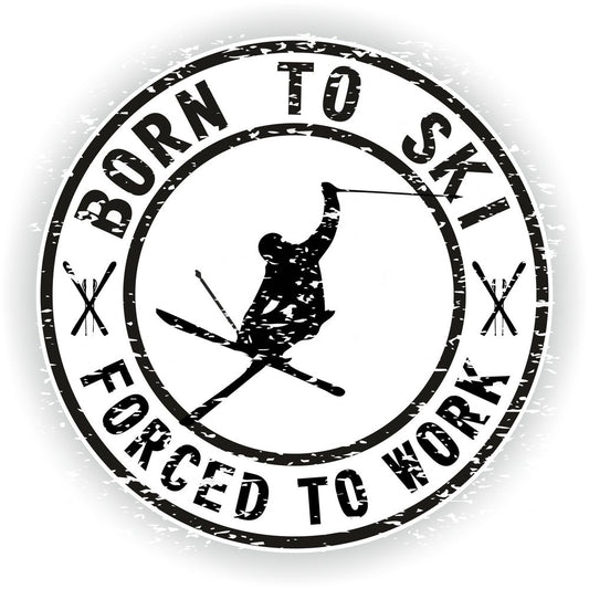 Born To Ski Forced To Work Vinyl