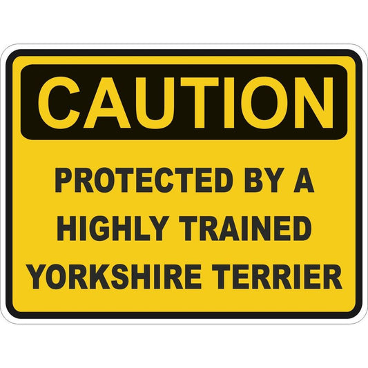 Caution Protected By A Yorkshire Terrier