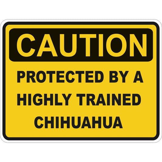 Caution Protected By A Chihuahua