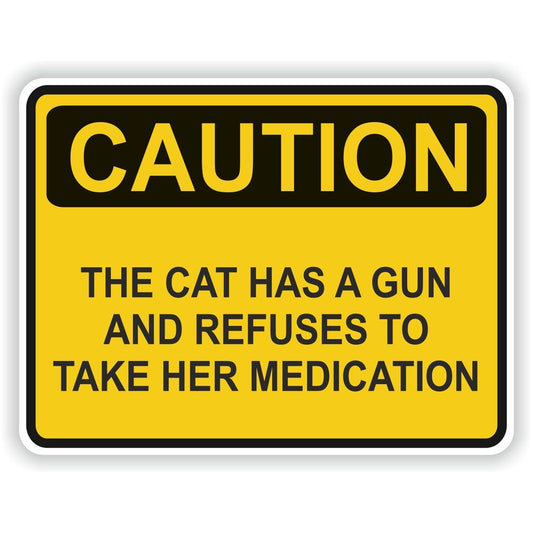 Caution Cat Has Gun And Refuses Take Medication